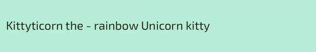 Kittyticorn the - rainbow Unicorn kitty